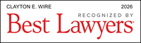 Clayton E. Wire recognized by Best Lawyers in 2026 — an honor based entirely on peer review, reflecting professional excellence and the respect of fellow attorneys in the legal community. The official Best Lawyers badge appears in red and black text on a white background.